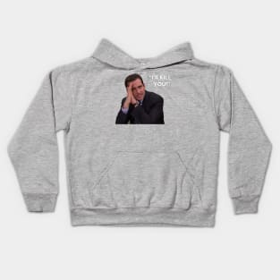 I'll Kill You! - Michael Scott Kids Hoodie